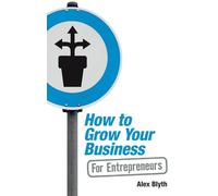 How to Grow Your Business - For Entrepreneurs