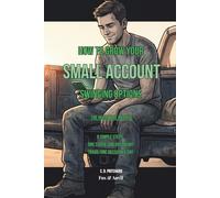 How to Grow Your Small Account Swinging Options: The Heartbeat Method: 6 Simple Steps, One Stock, One Overnight Trade