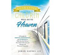 How To Guarantee Your Children Will Go To Heaven