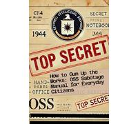 How to Gum Up the Works: OSS Sabotage Manual for Everyday Citizens