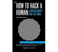 How To Hack A Human: Cybersecurity For The Mind
