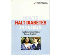 How to Halt Diabetes in 25 Days