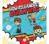 How To Handle Bullying: A kid's guide on how to spot and how to stop bullying
