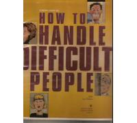 How to Handle Difficult People