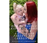 How to Handle Kids with ADHD & Autism_ A Guide for Parents and Caregivers