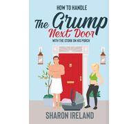 How to Handle the Grump Next Door with the Stork on His Porch: A Sweet Smalltown Romcom (Cooper's Corner Series Book 1)