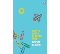 How To Have A Beautiful Mind by Edward de Bono Edward de Bono (Auteur)