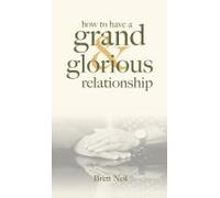 How To Have A Grand & Glorious Relationship
