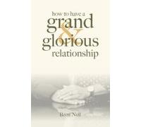 How To Have A Grand & Glorious Relationship