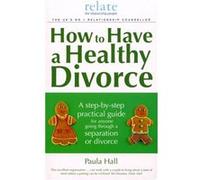 How to Have a Healthy Divorce Hall, Paula (Auteur)