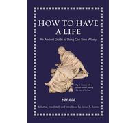 How to Have a Life: An Ancient Guide to Using Our Time Wisely