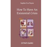 How To Have An Existential Crisis: (A Poet's Guide)