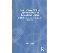 How to Have Difficult Conversations As an Educational Leader: Self-reflections and Strategies for Success