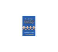 How To Have Extraordinary Relationships