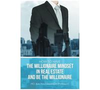How To Have The Millionaire Mindset In Real Estate And Be The Millionaire