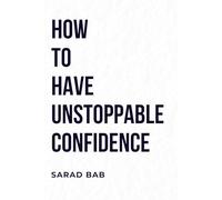 HOW TO HAVE UNSTOPPABLE CONFIDENCE
