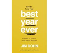 How to Have Your Best Year Ever: Strategies for Growth, Productivity, and Happiness
