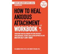 How to Heal Anxious Attachment [Self-Love Workbook]: Transform Your Relationship Patterns and Build Your Confidence, Security and Lasting Happiness in Love. Master Self-Love Today.
