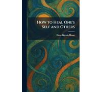 How to Heal One's Self and Others