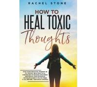How To Heal Toxic Thoughts