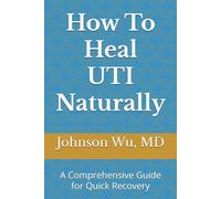How To Heal UTI Naturally: A Comprehensive Guide for Quick Recovery