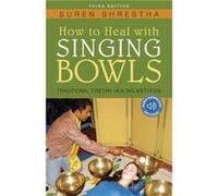 How to Heal with Singing Bowls by Suren Shrestha Suren Shrestha (Auteur)