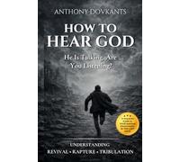 How To Hear God: Understanding Revival, Rapture, Tribulation