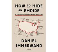 Daniel Immerwahr How to Hide an Empire (Poche)