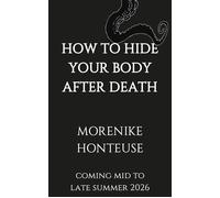 How to Hide Your Body After Death - Morenike Honteuse - Honteuse - ebook (ePub) - Livre