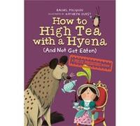 How to High Tea with a Hyena and Not Get Eaten by Kathryn Durst Kathryn Durst (Auteur)