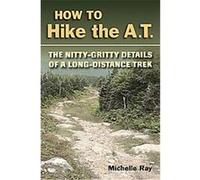 How to Hike the AT Michelle Ray (Auteur)