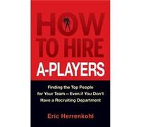 Eric Herrenkohl – How to Hire A-Players – Relié