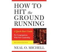 How to Hit the Ground Running - Neal O. Michell - Church Publishing Inc - Livre en Anglais - Paperback Neal O. MichellNeal O. Michell (Auteur)