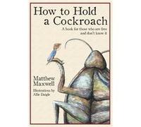 How To Hold a Cockroach - Matthew Maxwell - Hearthstone - Livre en Anglais - Paperback Matthew MaxwellMatthew Maxwell (Auteur)