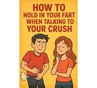 How To Hold In Your Fart When Talking To Your Crush