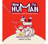 How To Human: The Animal's Guide To Making Friends