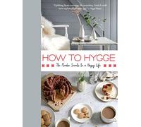 How to Hygge: The Nordic Secrets to a Happy Life