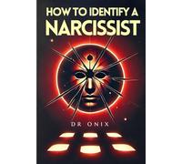 HOW TO IDENTIFY A NARCISSIST: The keys to unmask your manipulation in ONLY 5 STEPS, even if they look perfect!