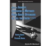 How to Identify, Interview and Motivate Child Abuse Offenders to Tell The Truth