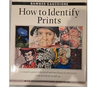 How to Identify Prints: A Complete Guide to Manual and Mechanical Processes from Woodcut to Ink Jet