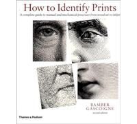 How to Identify Prints: A complete guide to manual and mechanical processes from woodcut to inkjet