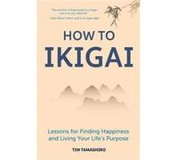 How to Ikigai by Tim Tamashiro Tim Tamashiro (Auteur)