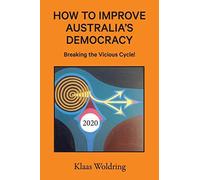 How To Improve Australia's Democracy: Breaking The Vicious Cycle!