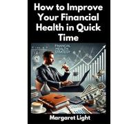 How to Improve Your Financial Health in Quick Time.: Practical money habits to reduce debt, build savings, increase income, and achieve stability.