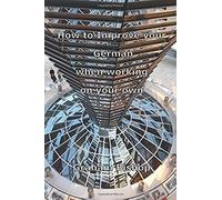 How To Improve Your German When Working On Your Own (Learn German)