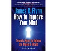 How To Improve Your Mind: 20 Keys To Unlock The Modern World (Paperback) James R Flynn, (Auteur)