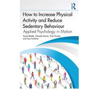 How to Increase Physical Activity and Reduce Sedentary Behaviour Applied Psychology in Motion - Stuart Biddle - Routledge - ebook (ePub) - Livre
