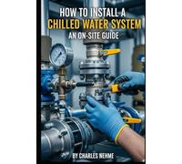 How to Install a Chilled Water System: An On-Site Guide