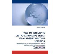 How To Integrate Critical Thinking Skills In Academic Writing Settings: Implementation Of The Components Of Critical Thinking At Higher Education Level