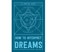 How to Interpret Dreams: A Practical Guide